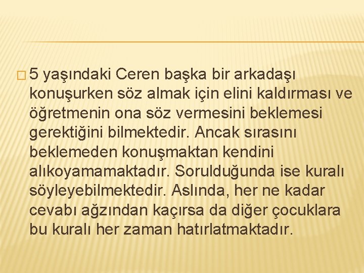 � 5 yaşındaki Ceren başka bir arkadaşı konuşurken söz almak için elini kaldırması ve