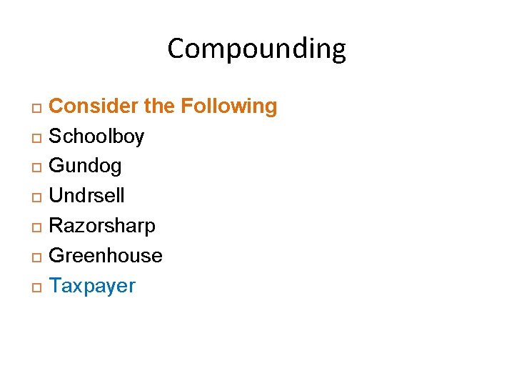 Compounding Consider the Following Schoolboy Gundog Undrsell Razorsharp Greenhouse Taxpayer 