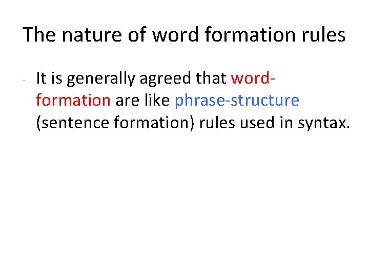 The nature of word formation rules - It is generally agreed that wordformation are
