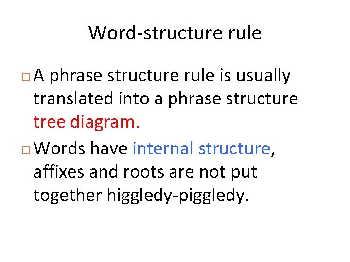 Word-structure rule A phrase structure rule is usually translated into a phrase structure tree
