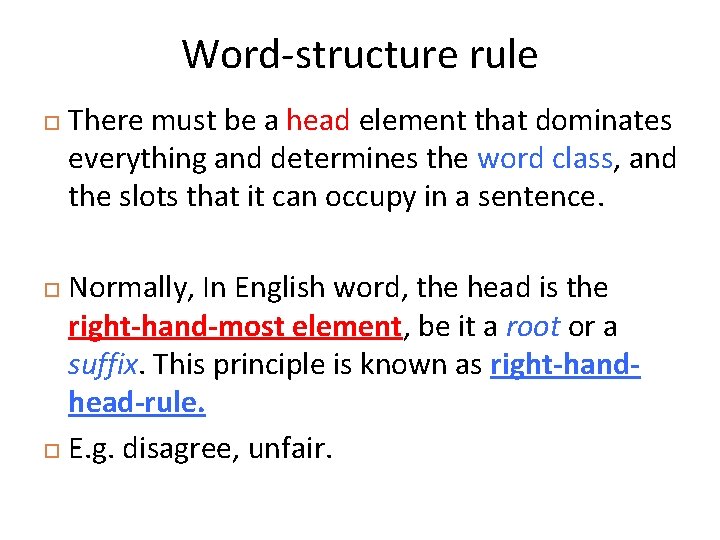 Word-structure rule There must be a head element that dominates everything and determines the