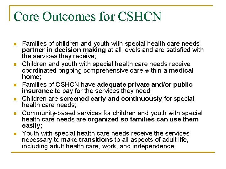 Core Outcomes for CSHCN n n n Families of children and youth with special