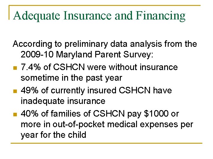 Adequate Insurance and Financing According to preliminary data analysis from the 2009 -10 Maryland