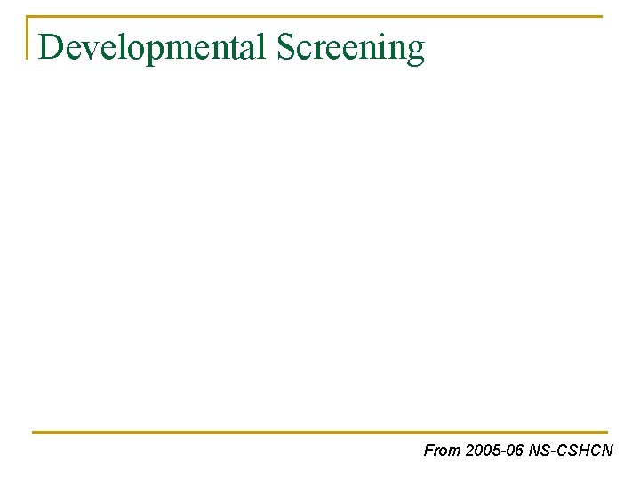 Developmental Screening From 2005 -06 NS-CSHCN 
