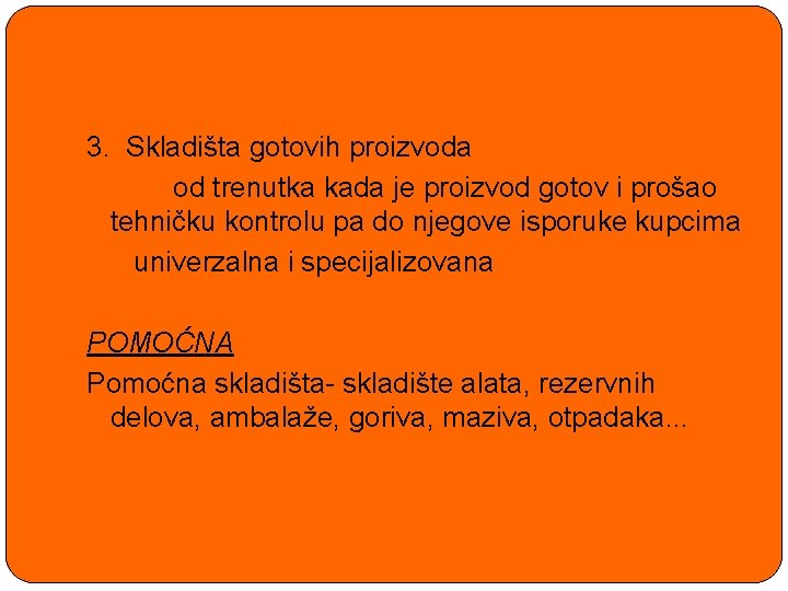 3. Skladišta gotovih proizvoda od trenutka kada je proizvod gotov i prošao tehničku kontrolu