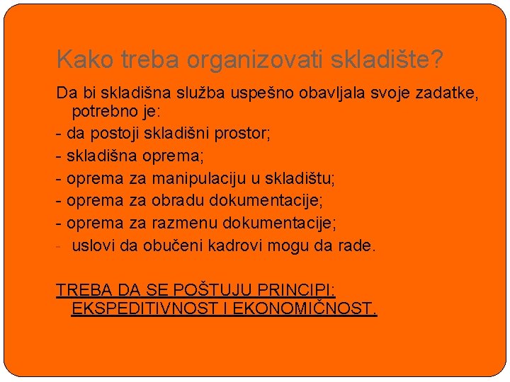 Kako treba organizovati skladište? Da bi skladišna služba uspešno obavljala svoje zadatke, potrebno je: