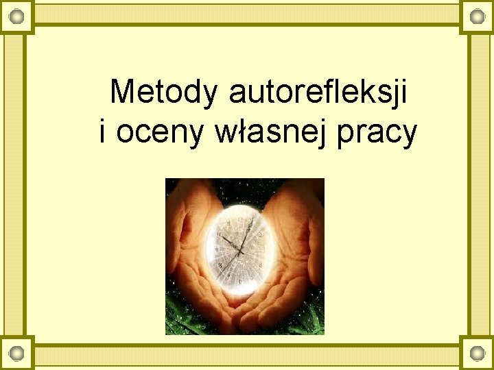 Metody autorefleksji i oceny własnej pracy 