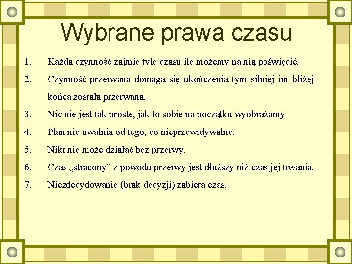 Wybrane prawa czasu 1. Każda czynność zajmie tyle czasu ile możemy na nią poświęcić.