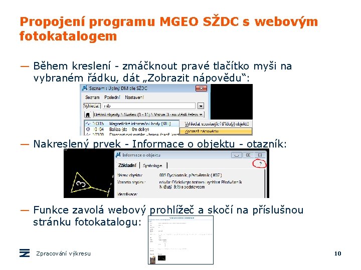 Propojení programu MGEO SŽDC s webovým fotokatalogem — Během kreslení - zmáčknout pravé tlačítko