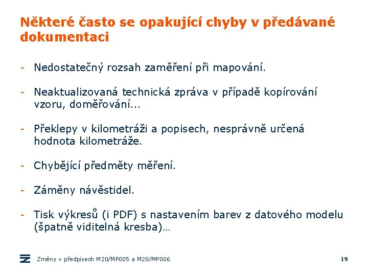 Některé často se opakující chyby v předávané dokumentaci - Nedostatečný rozsah zaměření při mapování.