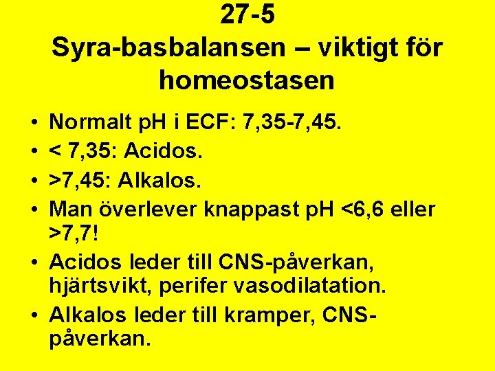 27 -5 Syra-basbalansen – viktigt för homeostasen • • Normalt p. H i ECF: