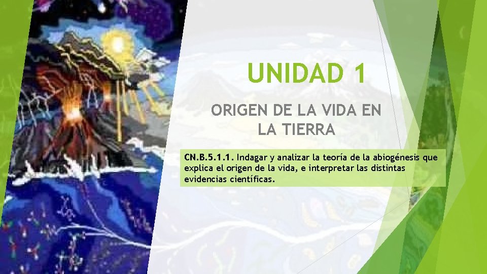 UNIDAD 1 ORIGEN DE LA VIDA EN LA TIERRA CN. B. 5. 1. 1.