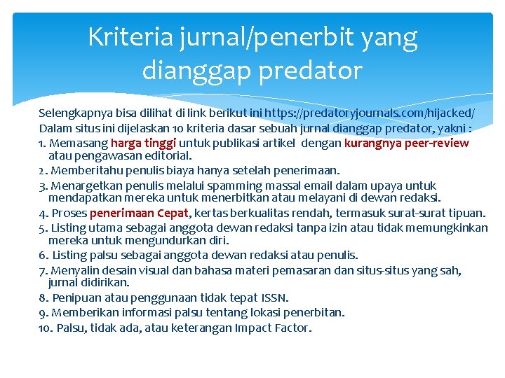 Kriteria jurnal/penerbit yang dianggap predator Selengkapnya bisa dilihat di link berikut ini https: //predatoryjournals.