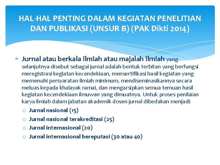 HAL-HAL PENTING DALAM KEGIATAN PENELITIAN DAN PUBLIKASI (UNSUR B) (PAK Dikti 2014) Jurnal atau