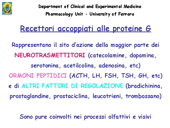 Department of Clinical and Experimental Medicine Pharmacology Unit - University of Ferrara Recettori accoppiati