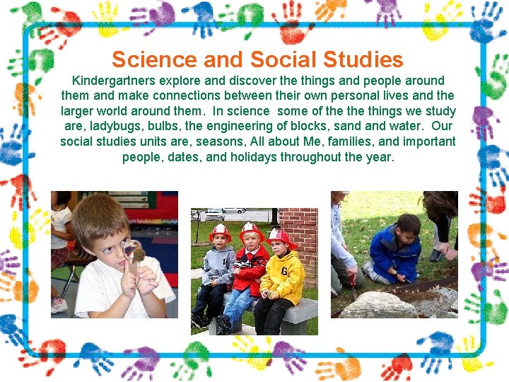 Science and Social Studies Kindergartners explore and discover the things and people around them