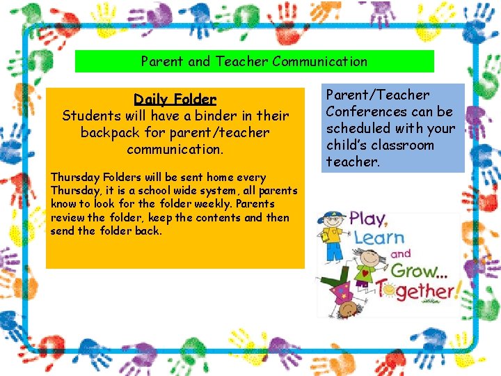 Parent and Teacher Communication Daily Folder Students will have a binder in their backpack