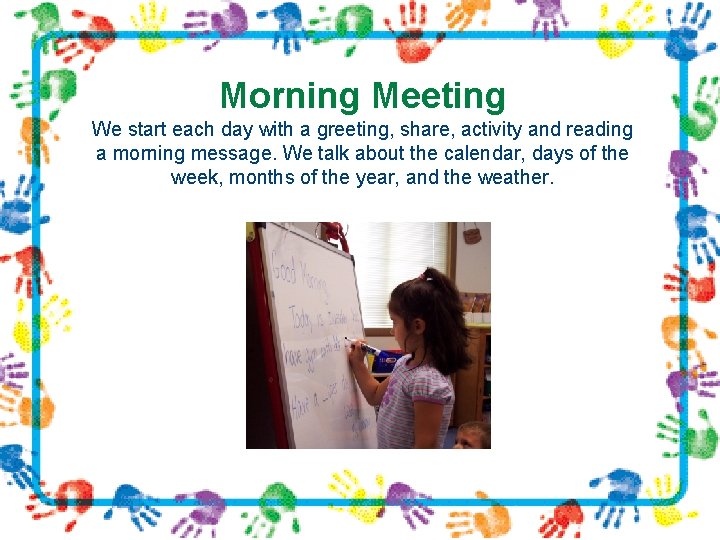 Morning Meeting We start each day with a greeting, share, activity and reading a