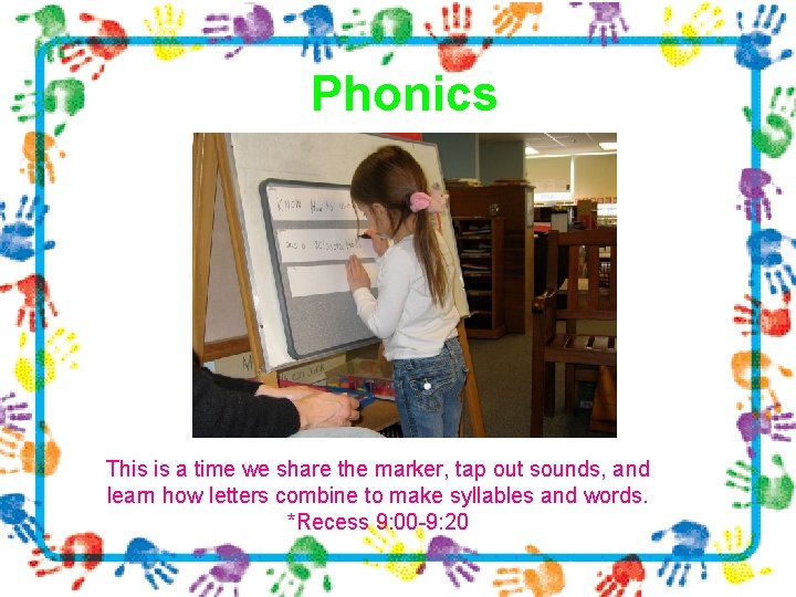 Phonics This is a time we share the marker, tap out sounds, and learn