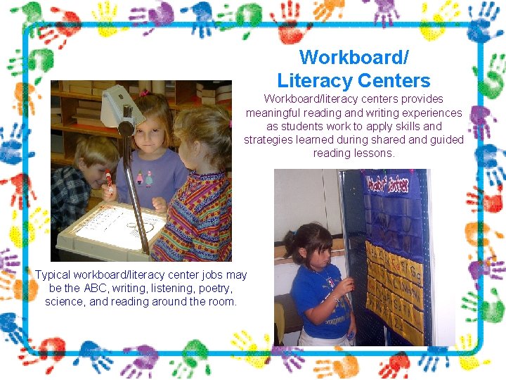 Workboard/ Literacy Centers Workboard/literacy centers provides meaningful reading and writing experiences as students work