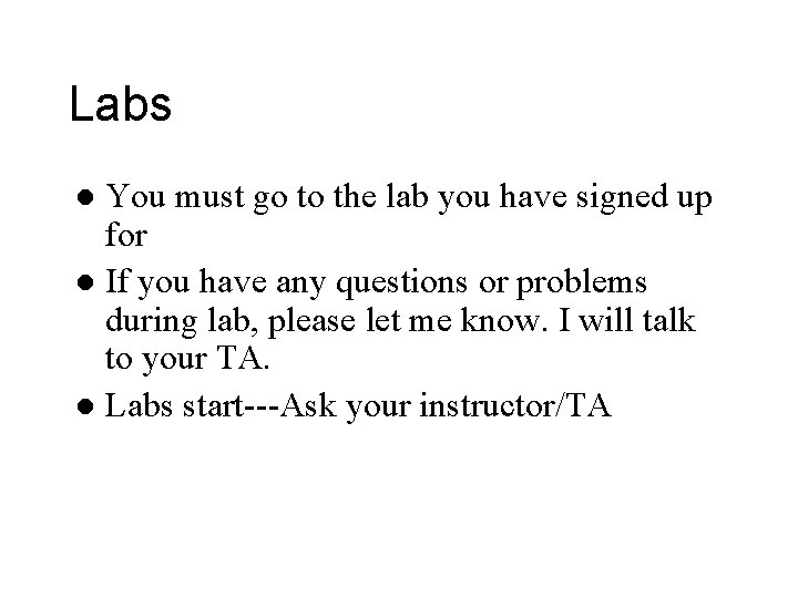 Labs You must go to the lab you have signed up for l If Labs You must go to the lab you have signed up for l If