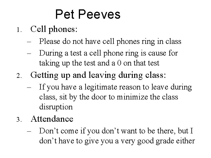 Pet Peeves 1. Cell phones: – Please do not have cell phones ring in Pet Peeves 1. Cell phones: – Please do not have cell phones ring in