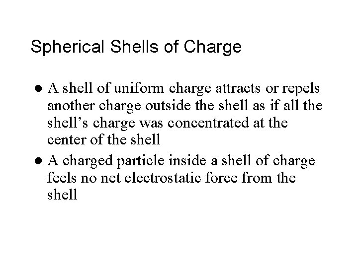 Spherical Shells of Charge A shell of uniform charge attracts or repels another charge Spherical Shells of Charge A shell of uniform charge attracts or repels another charge