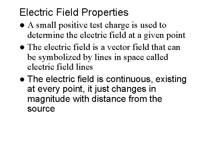 Electric Field Properties A small positive test charge is used to determine the electric Electric Field Properties A small positive test charge is used to determine the electric