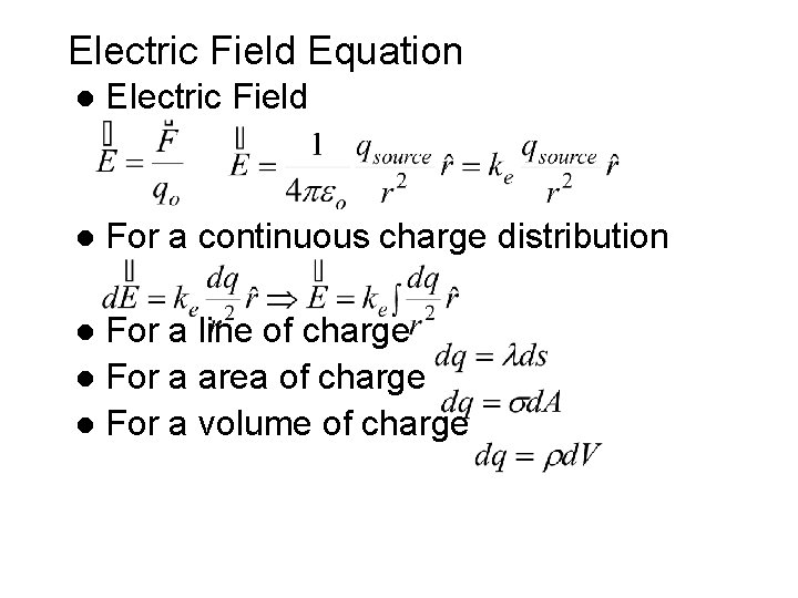 Electric Field Equation l Electric Field l For a continuous charge distribution For a Electric Field Equation l Electric Field l For a continuous charge distribution For a