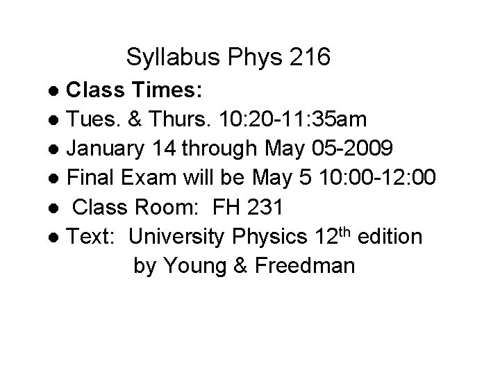 Syllabus Phys 216 Class Times: l Tues. & Thurs. 10: 20 -11: 35 am Syllabus Phys 216 Class Times: l Tues. & Thurs. 10: 20 -11: 35 am