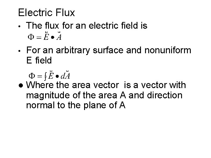 Electric Flux • The flux for an electric field is • For an arbitrary Electric Flux • The flux for an electric field is • For an arbitrary