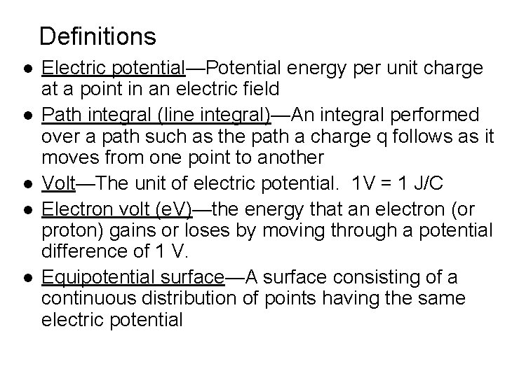 Definitions l l l Electric potential—Potential energy per unit charge at a point in Definitions l l l Electric potential—Potential energy per unit charge at a point in