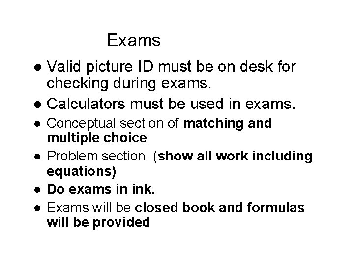 Exams Valid picture ID must be on desk for checking during exams. l Calculators Exams Valid picture ID must be on desk for checking during exams. l Calculators