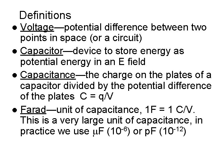 Definitions Voltage—potential difference between two points in space (or a circuit) l Capacitor—device to Definitions Voltage—potential difference between two points in space (or a circuit) l Capacitor—device to