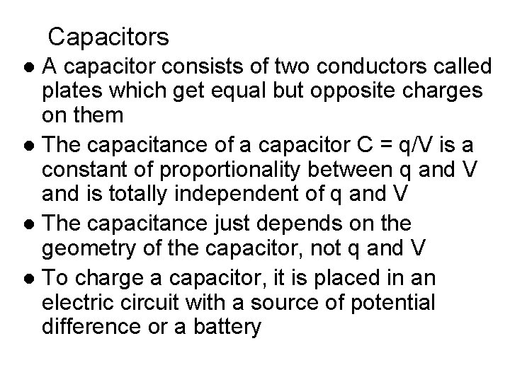 Capacitors A capacitor consists of two conductors called plates which get equal but opposite Capacitors A capacitor consists of two conductors called plates which get equal but opposite