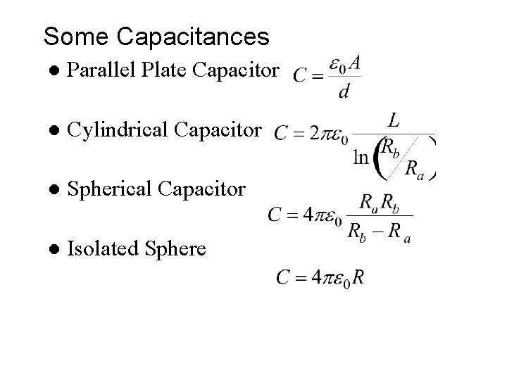 Some Capacitances l Parallel Plate Capacitor l Cylindrical Capacitor l Spherical Capacitor l Isolated Some Capacitances l Parallel Plate Capacitor l Cylindrical Capacitor l Spherical Capacitor l Isolated