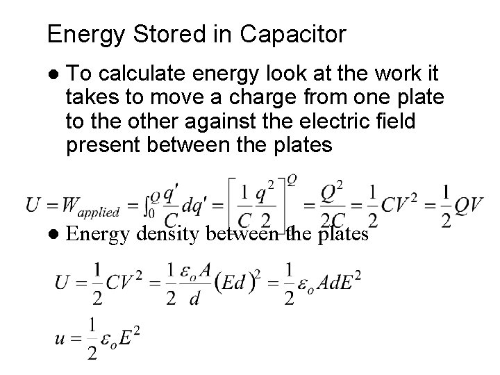 Energy Stored in Capacitor l To calculate energy look at the work it takes Energy Stored in Capacitor l To calculate energy look at the work it takes