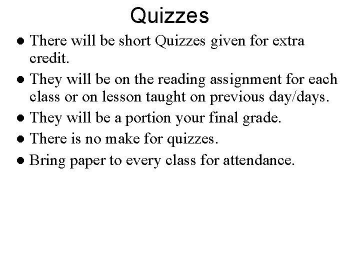 Quizzes There will be short Quizzes given for extra credit. l They will be Quizzes There will be short Quizzes given for extra credit. l They will be