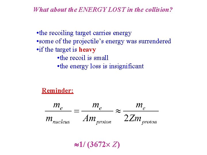 What about the ENERGY LOST in the collision? • the recoiling target carries energy