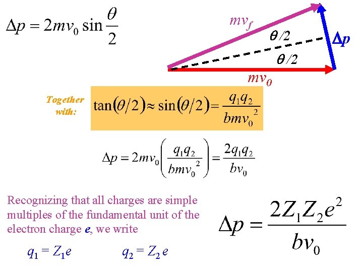 mvf /2 mv 0 Together with: Recognizing that all charges are simple multiples of