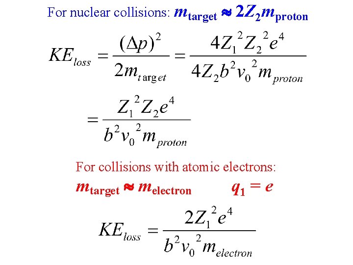 For nuclear collisions: mtarget 2 Z 2 mproton For collisions with atomic electrons: mtarget