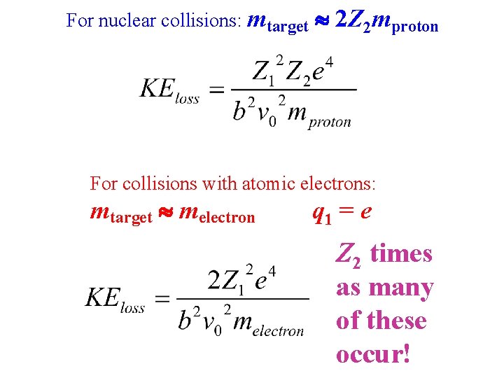 For nuclear collisions: mtarget 2 Z 2 mproton For collisions with atomic electrons: mtarget