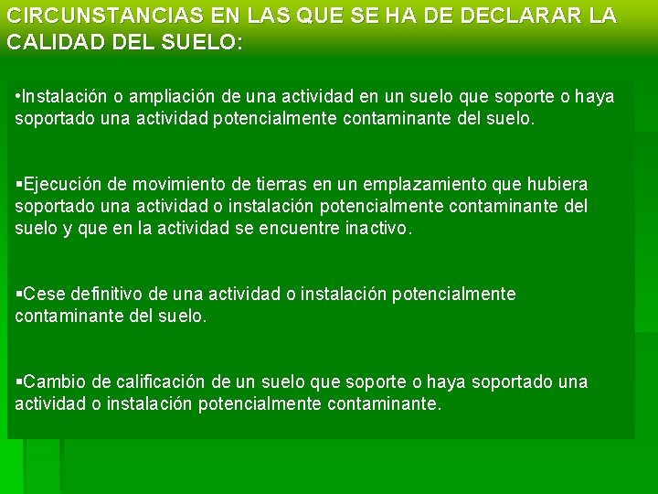 CIRCUNSTANCIAS EN LAS QUE SE HA DE DECLARAR LA CALIDAD DEL SUELO: • Instalación