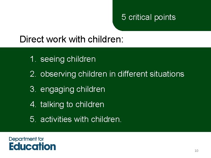 5 critical points Direct work with children: 1. seeing children 2. observing children in