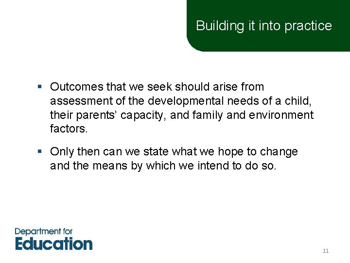 Building it into practice § Outcomes that we seek should arise from assessment of