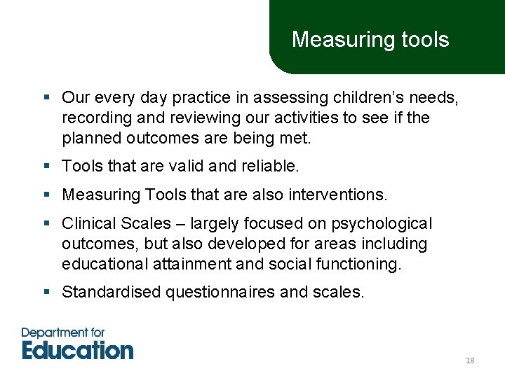 Measuring tools § Our every day practice in assessing children’s needs, recording and reviewing