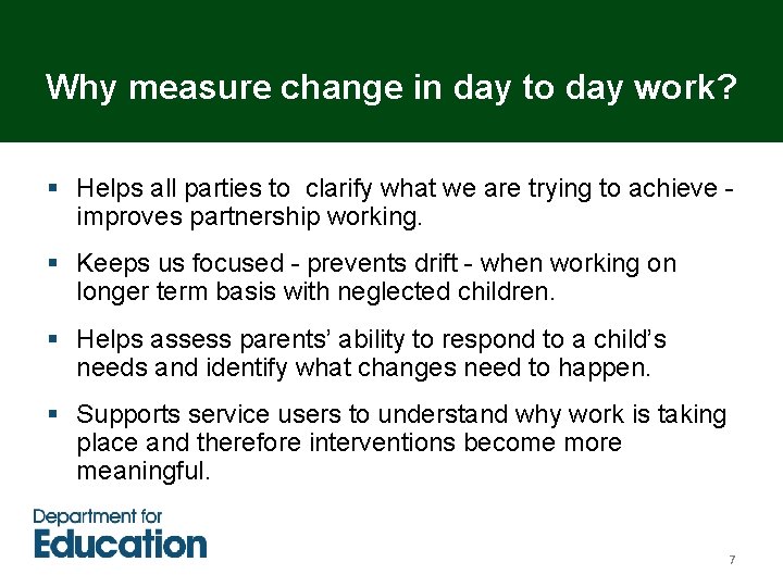 Why measure change in day to day work? § Helps all parties to clarify