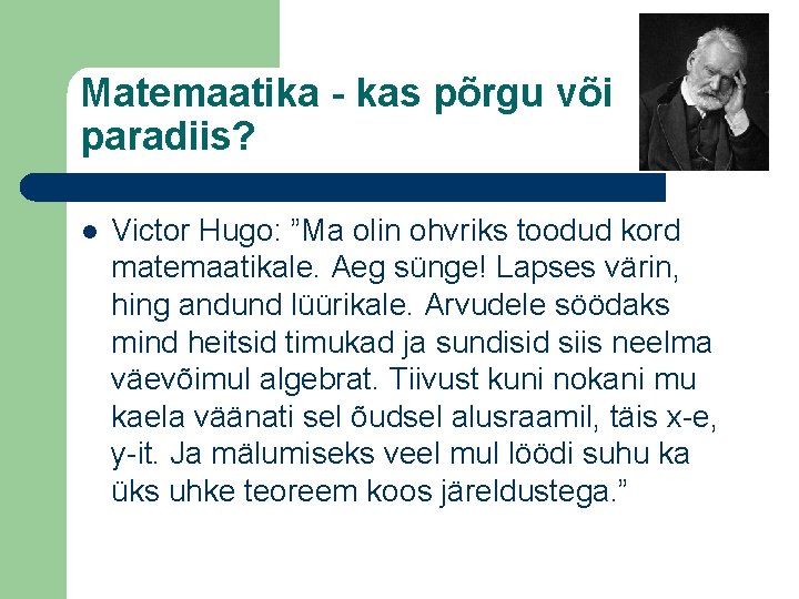 Matemaatika - kas põrgu või paradiis? l Victor Hugo: ”Ma olin ohvriks toodud kord