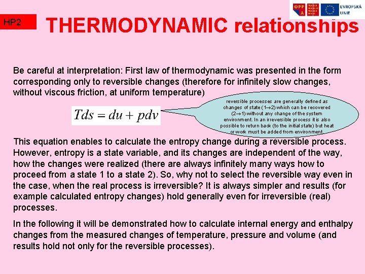 HP 2 TZ 2 THERMODYNAMIC relationships Be careful at interpretation: First law of thermodynamic HP 2 TZ 2 THERMODYNAMIC relationships Be careful at interpretation: First law of thermodynamic