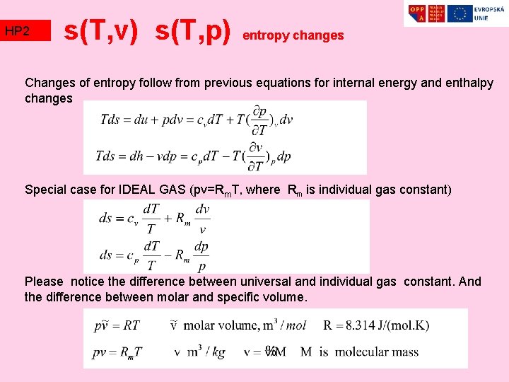 HP 2 TZ 2 s(T, v) s(T, p) entropy changes Changes of entropy follow HP 2 TZ 2 s(T, v) s(T, p) entropy changes Changes of entropy follow